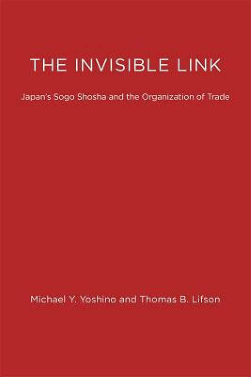 【预售】The Invisible Link: Japan's Sogo Shosha and the