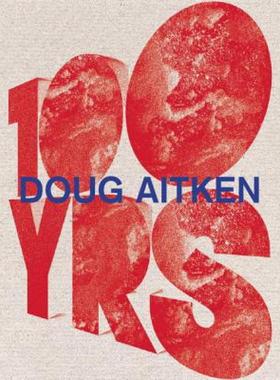 【预售】Doug Aitken: 100 Yrs