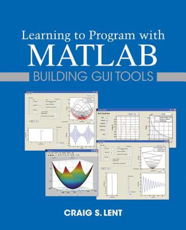 【预售】Learning to Program with MATLAB: Building GUI Tools