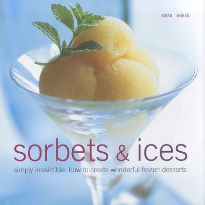 【预售】Sorbets & Ices: Simply Irresistible: How to Create