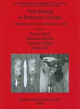 【预售】Flint Mining in Prehistoric Europe: Interpreting the