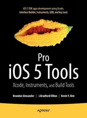 【预售】Pro IOS 5 Tools: Xcode, Instruments and Build Tools