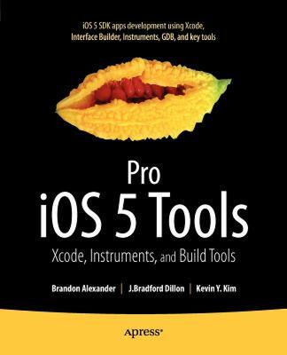 【预售】Pro IOS 5 Tools: Xcode, Instruments and Build Tools