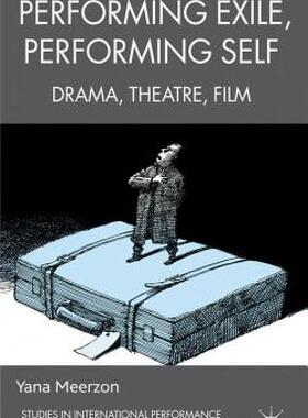 【预售】Performing Exile, Performing Self: Drama, Theatre