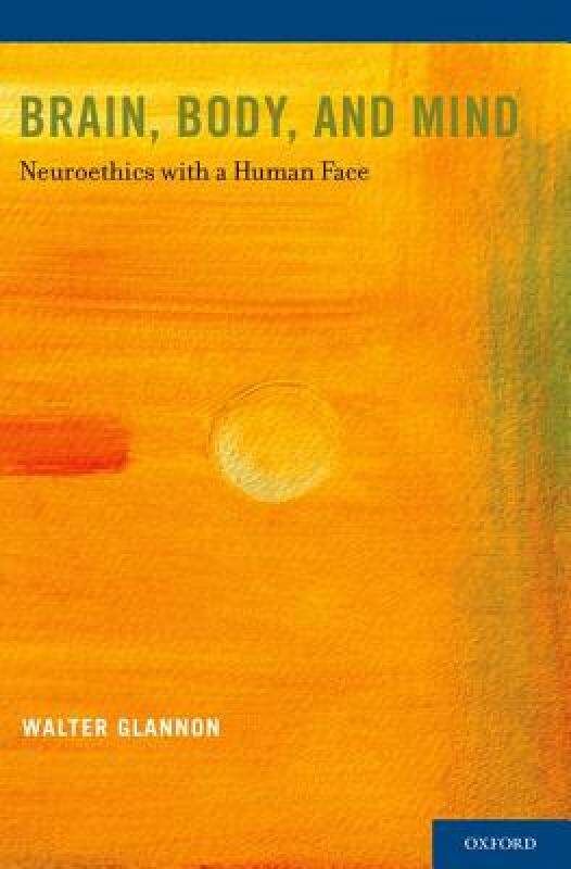 【预售】Brain, Body, and Mind: Neuroethics with a Human