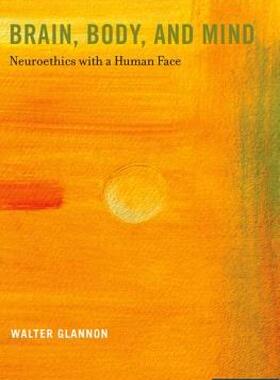 【预售】Brain, Body, and Mind: Neuroethics with a Human