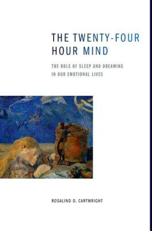 【预售】The Twenty-Four Hour Mind: The Role of Sleep and