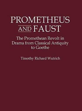 【预售】Prometheus and Faust: The Promethean Revolt in Drama