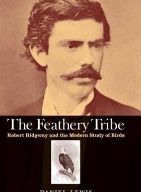 【预售】The Feathery Tribe: Robert Ridgway and the Modern