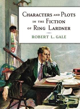 【预售】Characters and Plots in the Fiction of Ring Lardner