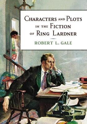 【预售】Characters and Plots in the Fiction of Ring Lardner