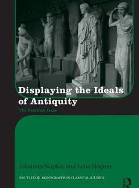【预售】Displaying the Ideals of Antiquity: The Petrified