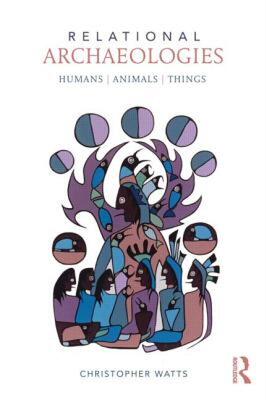 【预售】Relational Archaeologies: Humans, Animals, Things