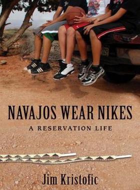【预售】Navajos Wear Nikes: A Reservation Life