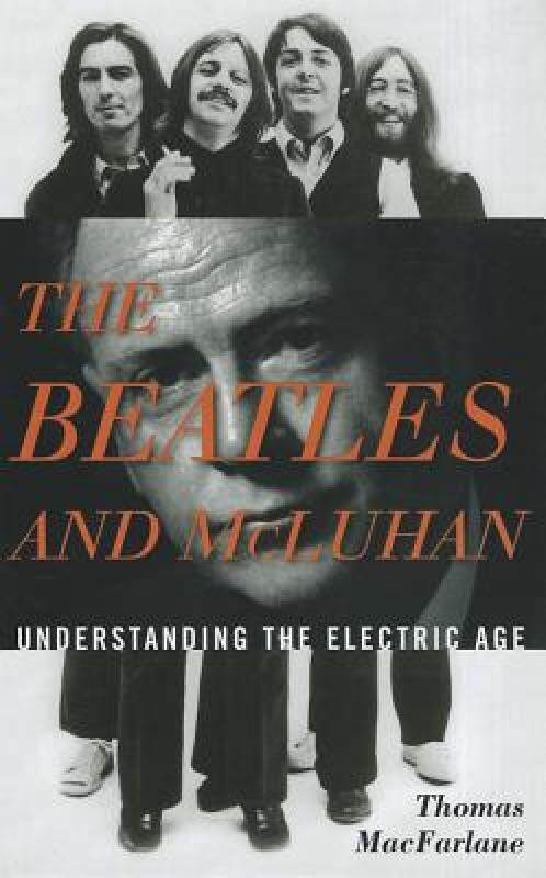 【预售】The Beatles and McLuhan: Understanding the Electric