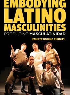 【预售】Embodying Latino Masculinities: Producing