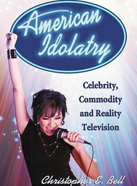 【预售】American Idolatry: Celebrity, Commodity and Reality