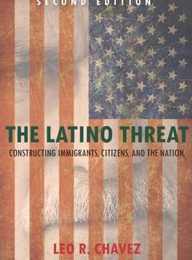 【预售】The Latino Threat: Constructing Immigrants