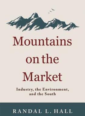 【预售】Mountains on the Market: Industry, the Environment