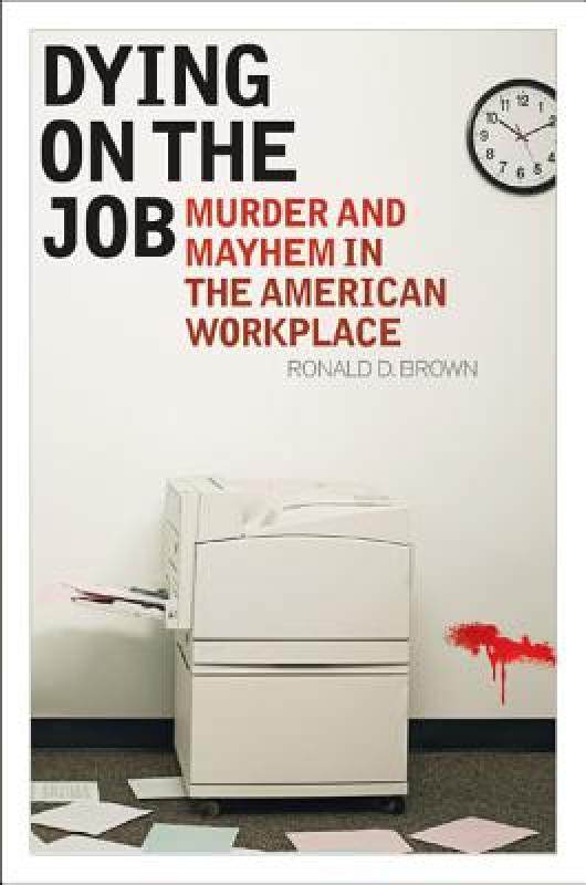 【预售】dying on the job: murder and mayhem in the american