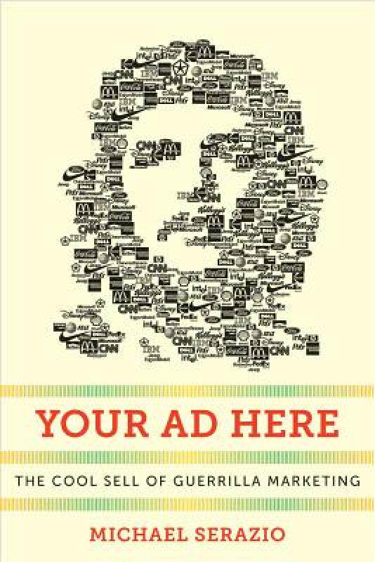 【预售】Your Ad Here: The Cool Sell of Guerrilla Marketing