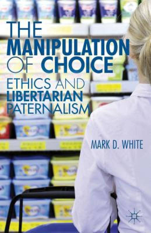 【预售】The Manipulation of Choice: Ethics and Libertarian