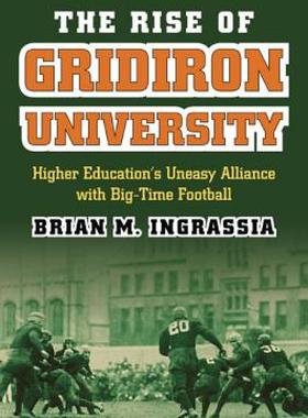 【预售】The Rise of Gridiron University: Higher Education's