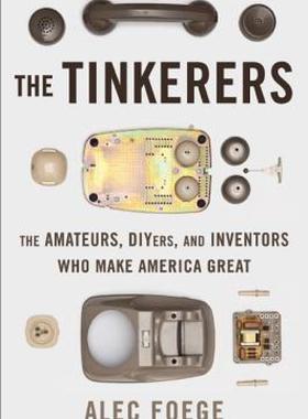 【预售】The Tinkerers: The Amateurs, Diyers, and Inventors