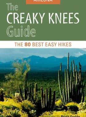 【预售】The Creaky Knees Guide: Arizona: The 80 Best Easy