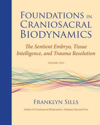 【预售】Foundations in Craniosacral Biodynamics, Volume Two: