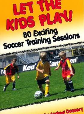 【预售】Let the Kids Play: 80 Exciting Soccer Training
