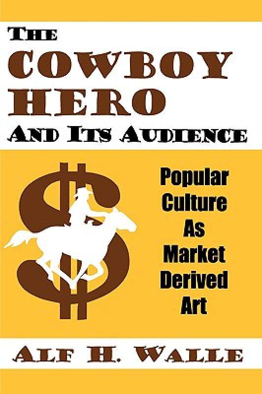 【预售】The Cowboy Hero and Its Audience: Popular Culture as