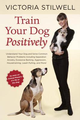 【预售】Train Your Dog Positively: Understand Your Dog and