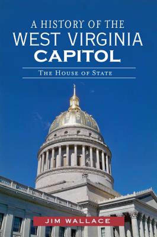 【预售】A History of the West Virginia Capitol: The House of