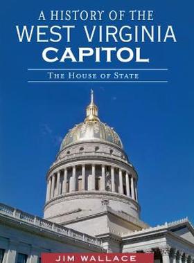 【预售】A History of the West Virginia Capitol: The House of