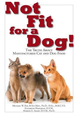 【预售】Not Fit for a Dog!: The Truth about Manufactured Cat