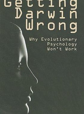 【预售】Getting Darwin Wrong: Why Evolutionary Psychology