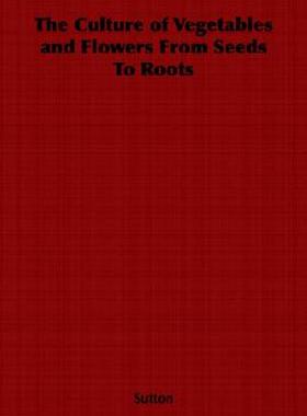 【预售】The Culture of Vegetables and Flowers from Seeds to