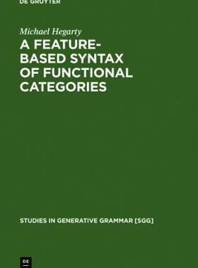 【预售】A Feature-Based Syntax of Functional Categories: The