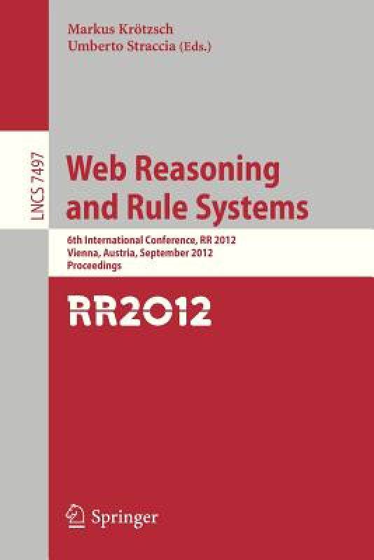 【预售】Web Reasoning and Rule Systems: 6th International