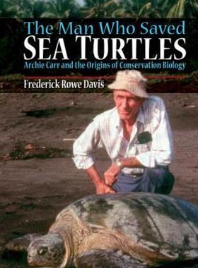 【预售】The Man Who Saved Sea Turtles: Archie Carr and the
