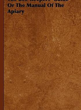 【预售】The Bee-Keepers' Guide or the Manual of the Apiary