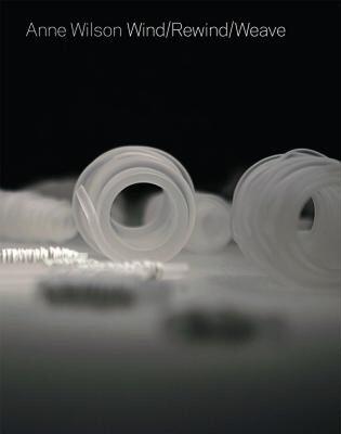 【预售】Anne Wilson: Wind/Rewind/Weave
