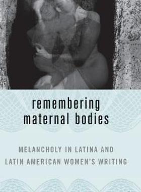 【预售】Remembering Maternal Bodies: Melancholy in Latina