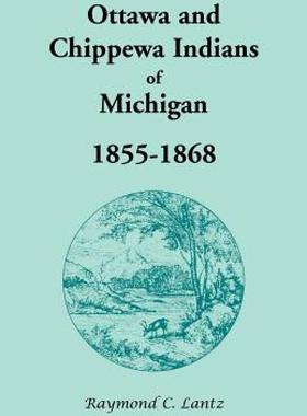 【预售】Ottawa and Chippewa Indians of Michigan, 1855-1868