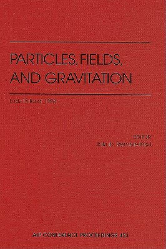 【预售】Particles, Fields, and Gravitation: Lodz, Poland