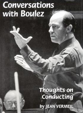 【预售】Conversations with Boulez: Thoughts on Conducting