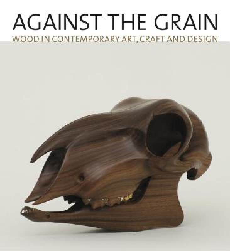 【预售】Against the Grain: Wood in Contemporary Art, Craft