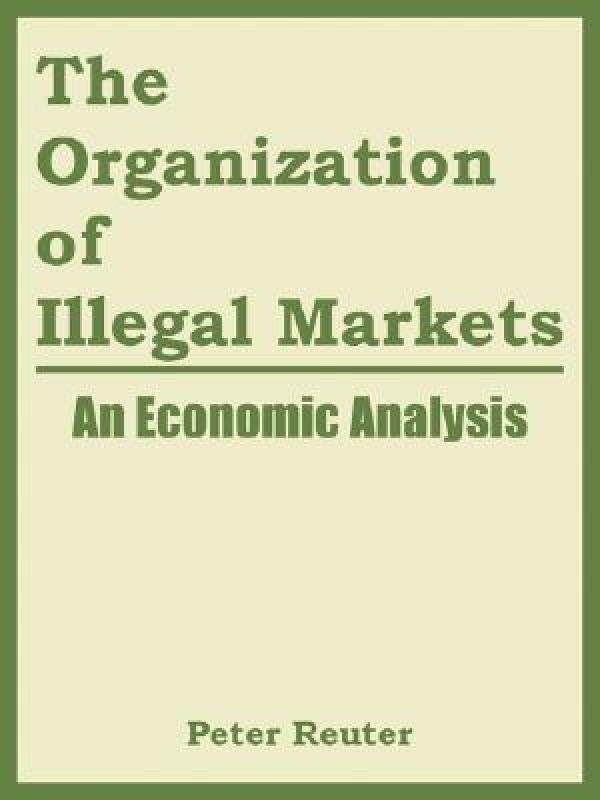 【预售】The Organization of Illegal Markets: An Economic