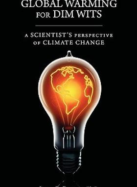 【预售】Global Warming for Dim Wits: A Scientist's